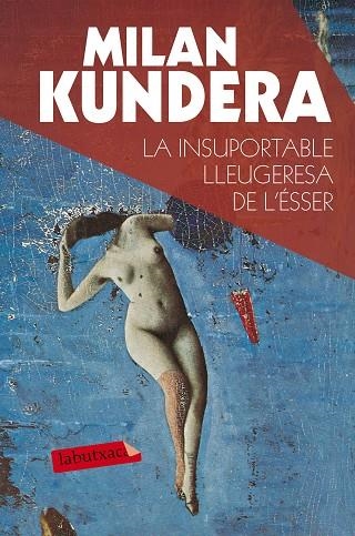 LA INSUPORTABLE LLEUGERESA DE L'ÉSSER | 9788490660898 | KUNDERA,MILAN | Libreria Geli - Librería Online de Girona - Comprar libros en catalán y castellano
