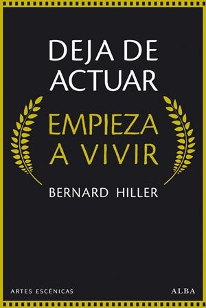 DEJA DE ACTUAR.EMPIEZA A VIVIR | 9788490651148 | HILLER,BERNARD | Llibreria Geli - Llibreria Online de Girona - Comprar llibres en català i castellà