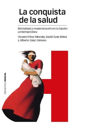 LA CONQUISTA DE LA SALUD.MORTALIDAD Y MODERNIZACIÓN EN LA ESPAÑA CONTEMPORÁNEA | 9788415963578 | PÉREZ MOREDA,VICENTE/REHER,DAVID-SVEN/SANZ GIMENO,ALBERTO | Libreria Geli - Librería Online de Girona - Comprar libros en catalán y castellano