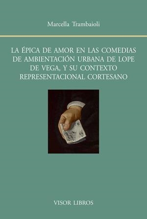 LA ÉPICA DE AMOR EN LAS COMEDIAS DE AMBIENTACIÓN URBANA DE LOPE DE VEGA,Y SU CONTEXTO REPRESENTACIONAL CORTESANO | 9788498951660 | TRAMBAIOLI,MARCELLA | Libreria Geli - Librería Online de Girona - Comprar libros en catalán y castellano