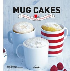MUG CAKES.LISTOS EN 2 MINUTOS DE MICROONDAS (TD) | 9788416177233 | KNUDSEN,LENE/BOUTIN,RICHARD (FOTOS) | Libreria Geli - Librería Online de Girona - Comprar libros en catalán y castellano