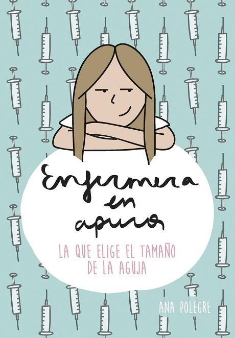 ENFERMERA EN APUROS.LA QUE ELIGE EL TAMAÑO DE LA AGUJA | 9788408138785 | POLEGRE,ANA | Llibreria Geli - Llibreria Online de Girona - Comprar llibres en català i castellà
