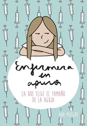 ENFERMERA EN APUROS.LA QUE ELIGE EL TAMAÑO DE LA AGUJA | 9788408138785 | POLEGRE,ANA | Llibreria Geli - Llibreria Online de Girona - Comprar llibres en català i castellà