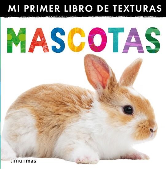 MASCOTAS.MI PRIMER LIBRO DE TEXTURAS (TD) | 9788408132998 | A.A.V.V. | Libreria Geli - Librería Online de Girona - Comprar libros en catalán y castellano