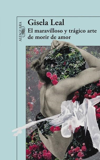 EL MARAVILLOSO Y TRÁGICO ARTE DE MORIR DE AMOR | 9788420403694 | LEAL,GISELA | Llibreria Geli - Llibreria Online de Girona - Comprar llibres en català i castellà