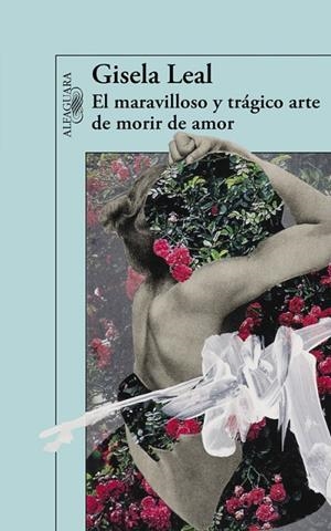 EL MARAVILLOSO Y TRÁGICO ARTE DE MORIR DE AMOR | 9788420403694 | LEAL,GISELA | Llibreria Geli - Llibreria Online de Girona - Comprar llibres en català i castellà