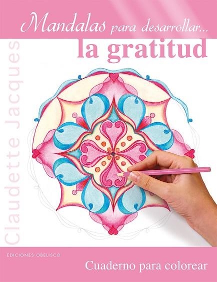 MANDALAS PARA DESARROLLAR... LA GRATITUD.CUADERNO PARA COLOREAR | 9788416192878 | JACQUES,CLAUDETTE | Llibreria Geli - Llibreria Online de Girona - Comprar llibres en català i castellà