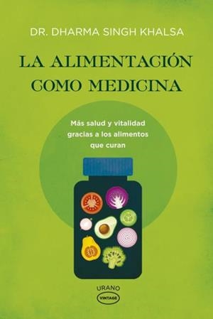 LA ALIMENTACIÓN COMO MEDICINA.MÁS SALUD Y VITALIDAD GRACIAS A LOS ALIMENTPS QUE CURAN (5ªED/2015) | 9788479539184 | SINGH KHALSA,DHARMA | Libreria Geli - Librería Online de Girona - Comprar libros en catalán y castellano