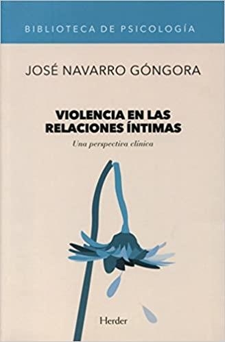 VIOLENCIA EN LAS RELACIONES ÍNTIMAS.UNA PERSPECTIVA CLÍNICA | 9788425434112 | NAVARRO GÓNGORA,JOSÉ | Libreria Geli - Librería Online de Girona - Comprar libros en catalán y castellano