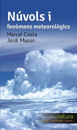 NÚVOLS I FENÒMENS METEOROLÒGICS | 9788490343333 | MAZON,JORDI/COSTA,MARCEL | Libreria Geli - Librería Online de Girona - Comprar libros en catalán y castellano