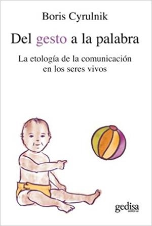 DEL GESTO A LA PALABRA.LA ETOLOGIA DE LA COMUNICACION EN LOS SERES VIVOS | 9788497840439 | CYRULNIK,BORIS | Llibreria Geli - Llibreria Online de Girona - Comprar llibres en català i castellà