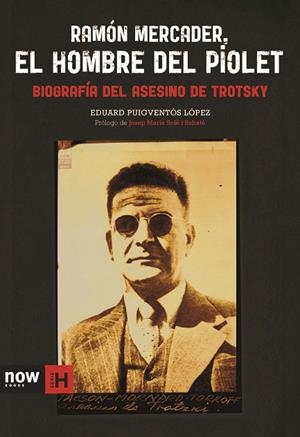 RAMÓN MERCADER,EL HOMBRE DEL PIOLET(BIOGRAFÍA DEL ASESINO DE TROTSKY) | 9788494217142 | PUIGVENTÓS I LÓPEZ,EDUARD | Libreria Geli - Librería Online de Girona - Comprar libros en catalán y castellano