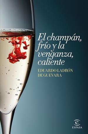 EL CHAMPÁN,FRÍO Y LA VENGANZA,CALIENTE | 9788467045147 | LADRÓN DE GUEVARA,EDUARDO | Llibreria Geli - Llibreria Online de Girona - Comprar llibres en català i castellà