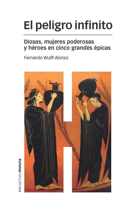 EL PELIGRO INFINITO.DIOSAS,MUJERES PODEROSAS Y HÉROES EN CINCO GRANDES ÉPICAS | 9788415963585 | WULFF ALONSO,FERNANDO | Libreria Geli - Librería Online de Girona - Comprar libros en catalán y castellano