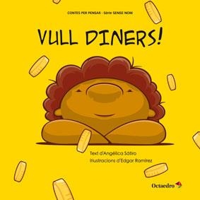 VULL DINERS! | 9788499217352 | SÁTIRO,ANGÉLICA | Libreria Geli - Librería Online de Girona - Comprar libros en catalán y castellano