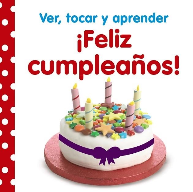 FELIZ CUMPLEAÑOS! VER,TOCAR Y APRENDER. | 9788469603321 | Libreria Geli - Librería Online de Girona - Comprar libros en catalán y castellano