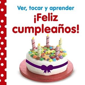 FELIZ CUMPLEAÑOS! VER,TOCAR Y APRENDER. | 9788469603321 | Llibreria Geli - Llibreria Online de Girona - Comprar llibres en català i castellà