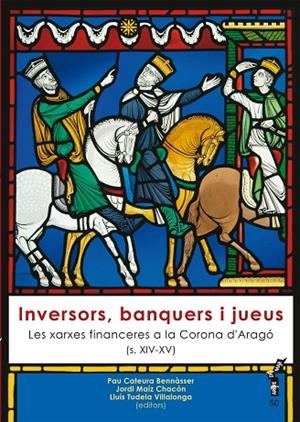 INVERSORS,BANQUERS I JUEUS.LES XARXES FINANCERES A LA CORONA D'ARAGÓ (S.XIV-XV) | 9788416163373 | A.A.D.D. | Llibreria Geli - Llibreria Online de Girona - Comprar llibres en català i castellà