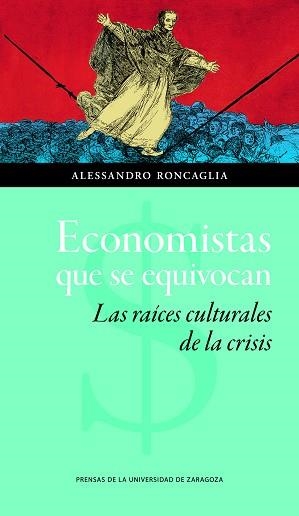 ECONOMISTAS QUE SE EQUIVOCAN.LAS RAICES CULTURALES DE LA CRISIS | 9788416272778 | RONCAGLIA,ALESSANDRO | Libreria Geli - Librería Online de Girona - Comprar libros en catalán y castellano