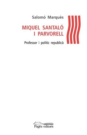 MIQUEL SANTALÓ I PARVORELL.PROFESSOR I POLÍTIC REPUBLICÀ | 9788499756356 | MARQUÈS,SALOMÓ | Libreria Geli - Librería Online de Girona - Comprar libros en catalán y castellano