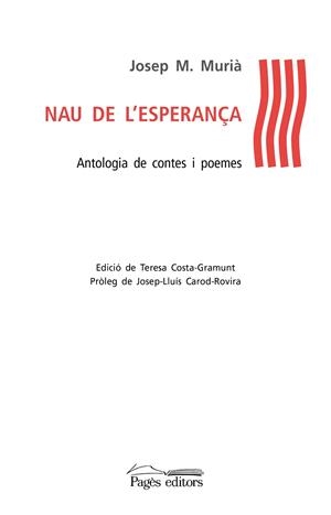 NAU DE L'ESPERANÇA.ANTOLOGIA DE CONTES I POEMES | 9788499756301 | MURIÀ,JOSEP MARIA | Libreria Geli - Librería Online de Girona - Comprar libros en catalán y castellano