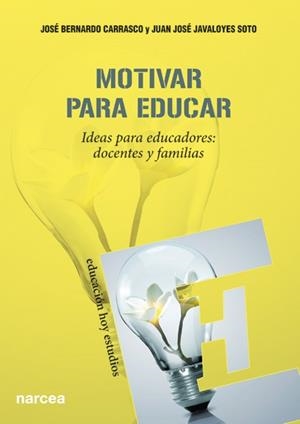MOTIVAR PARA EDUCAR.IDEAS PARA EDUCADORES:DOCENTES Y FAMILIAS | 9788427720985 | BERNARDO CARRASCO,JOSÉ/JAVALOYES SOTO,JUAN JOSÉ | Llibreria Geli - Llibreria Online de Girona - Comprar llibres en català i castellà