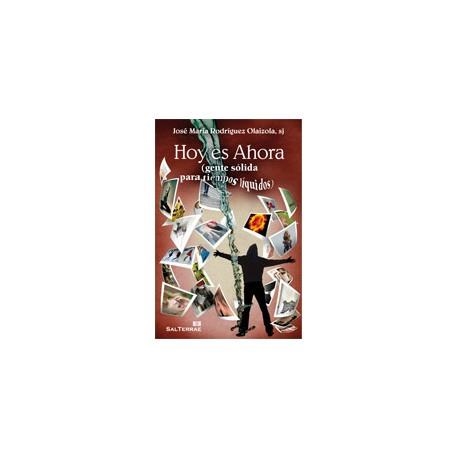HOY ES AHORA (GENTE SÓLIDA PARA TIEMPOS LÍQUIDOS) | 9788429319583 | RODRÍGUEZ OLAIZOLA,JOSÉ MARÍA | Llibreria Geli - Llibreria Online de Girona - Comprar llibres en català i castellà