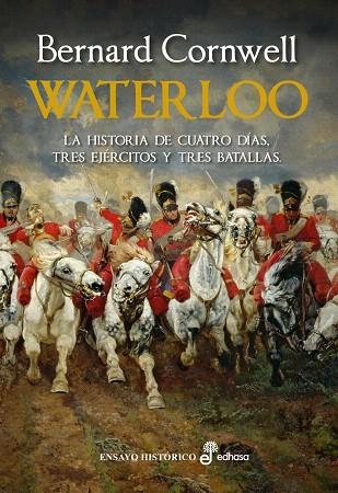 WATERLOO.LA HISTORIA DE CUATRO DIAS TRES EJERCITOS Y TRES BATALLAS | 9788435027366 | CORNWELL,BERNARD | Libreria Geli - Librería Online de Girona - Comprar libros en catalán y castellano