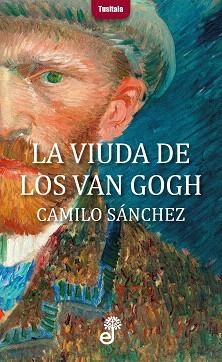 LA VIUDA DE LOS VAN GOGH | 9788435012331 | SANCHEZ,CAMILO | Libreria Geli - Librería Online de Girona - Comprar libros en catalán y castellano