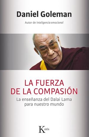 LA FUERZA DE LA COMPASIÓN.LA ENSEÑANZA DEL DALAI LAMA PARA NUESTRO MUNDO | 9788499884561 | GOLEMAN,DANIEL | Llibreria Geli - Llibreria Online de Girona - Comprar llibres en català i castellà