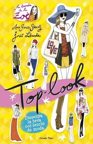 TOP-LOOK.DISSENYA LA TEVA COL·LECCIÓ DE MODA (LA BANDA DE LA ZOÈ) | 9788490579497 | GARCÍA-SIÑERIZ,ANA/LABANDA,JORDI | Libreria Geli - Librería Online de Girona - Comprar libros en catalán y castellano