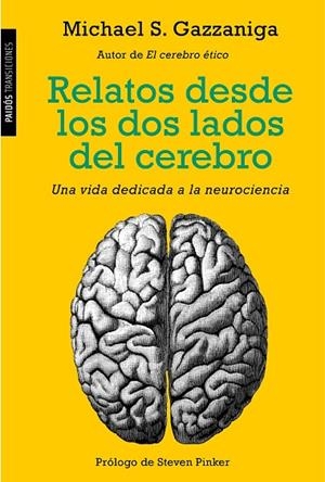 RELATOS DESDE LOS DOS LADOS DEL CEREBRO.UNA VIDA DEDICADA A LA NEUROCIENCIA | 9788449331411 | GAZZANIGA,MICHAEL S./PINKER,STEVEN | Libreria Geli - Librería Online de Girona - Comprar libros en catalán y castellano