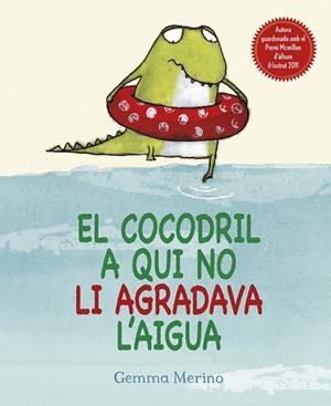 EL COCODRIL A QUI NO LI AGRADAVA L'AIGUA (TD) | 9788416117307 | MERINO,GEMMA | Llibreria Geli - Llibreria Online de Girona - Comprar llibres en català i castellà