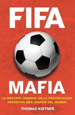 FIFA.MAFIA | 9788415242864 | KISTNER,THOMAS | Llibreria Geli - Llibreria Online de Girona - Comprar llibres en català i castellà