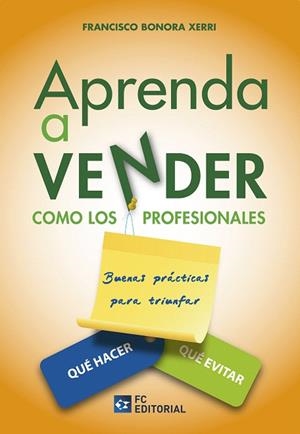 APRENDA A VENDER COMO LOS PROFESIONALES | 9788415781554 | BONORA XERRI,FRANCISCO | Libreria Geli - Librería Online de Girona - Comprar libros en catalán y castellano