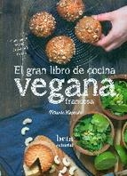 EL GRAN LIBRO DE COCINA VEGANA FRANCESA | 9788470914317 | LAFORÊT,MARIE | Llibreria Geli - Llibreria Online de Girona - Comprar llibres en català i castellà