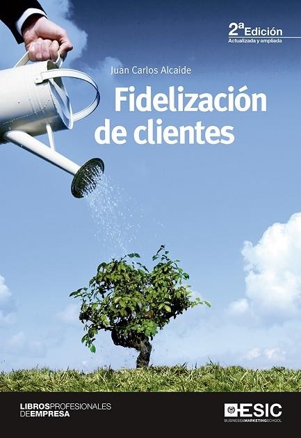 FIDELIZACIÓN DE CLIENTES | 9788415986898 | ALCAIDE,JUAN CARLOS | Llibreria Geli - Llibreria Online de Girona - Comprar llibres en català i castellà
