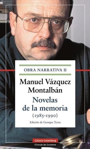NOVELAS DE LA MEMORIA (1985-1990) OBRA NARRATIVA II | 9788415863380 | VÁZQUEZ MONTALBÁN,MANUEL | Libreria Geli - Librería Online de Girona - Comprar libros en catalán y castellano
