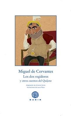 LOS DOS REGIDORES Y OTROS CUENTOS DEL QUIJOTE | 9788494363252 | DE CERVANTES,MIGUEL | Llibreria Geli - Llibreria Online de Girona - Comprar llibres en català i castellà