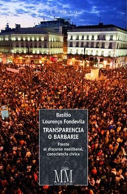 TRANSPARENCIA O BARBARIE.FRENTE AL DISCURSO NEOLIBERAL,CONSCIENCIA CÍVICA | 9788498656091 | LOURENÇO FONDEVILA,BASILIO | Libreria Geli - Librería Online de Girona - Comprar libros en catalán y castellano