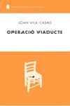 OPERACIO VIADUCTE | 9788429754728 | VILA CASAS,JOAN | Libreria Geli - Librería Online de Girona - Comprar libros en catalán y castellano