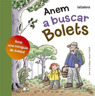 ANEM A BUSCAR BOLETS.AMB UNA MINIGUIA DE BOLETS! | 9788424652807 | GALLEGO,JOSÉ LUIS/CALAFELL,ROSER | Libreria Geli - Librería Online de Girona - Comprar libros en catalán y castellano