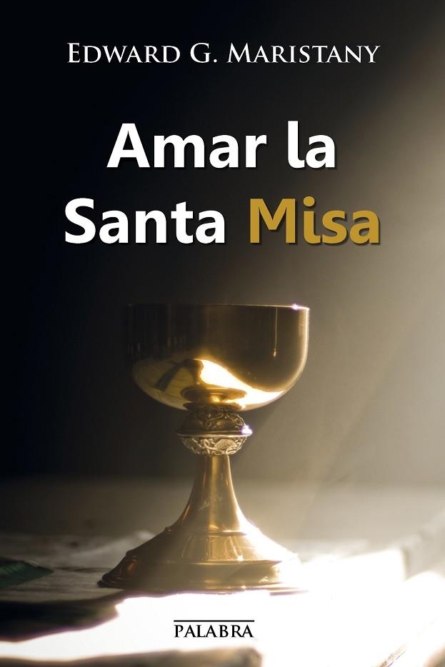 AMAR LA SANTA MISA | 9788490612521 | MARISTANY,EDWARD G. | Libreria Geli - Librería Online de Girona - Comprar libros en catalán y castellano