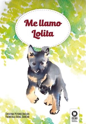 ME LLAMO LOLITA | 9788494326455 | PEYDRÓ DUCLÓS,CRISTINA/AVIAL SANCHO,FUENCISLA | Libreria Geli - Librería Online de Girona - Comprar libros en catalán y castellano