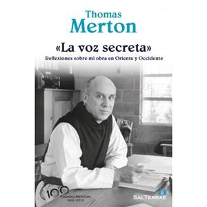 LA VOZ SECRETA.REFLEXIONES SOBRE MI OBRA EN ORIENTE Y OCCIDENTE | 9788429324600 | MERTON,THOMAS | Llibreria Geli - Llibreria Online de Girona - Comprar llibres en català i castellà