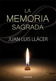 LA MEMORIA SAGRADA | 9788415523703 | LLACER,JUAN LUIS | Llibreria Geli - Llibreria Online de Girona - Comprar llibres en català i castellà