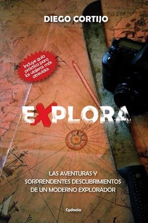 EXPLORA.LAS AVENTURAS Y SORPRENDENTES DESCUBRIMIENTOS DE UN MODERNO EXPLORADOR | 9788494381034 | CORTIJO,DIEGO | Llibreria Geli - Llibreria Online de Girona - Comprar llibres en català i castellà
