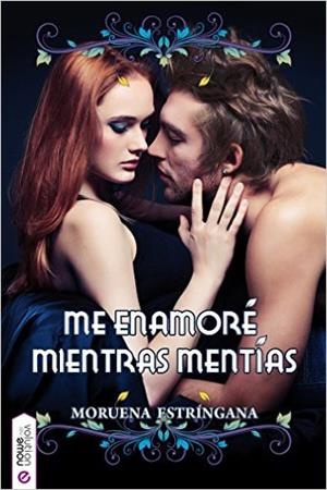 ME ENAMORÉ MIENTRAS MENTÍAS | 9788494284878 | ESTRÍNGANA,MORUENA | Llibreria Geli - Llibreria Online de Girona - Comprar llibres en català i castellà