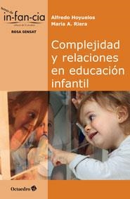 COMPLEJIDAD Y RELACIONES EN EDUCACIÓN INFANTIL | 9788499217314 | HOYUELOS,ALFREDO/RIERA,MARÍA A. | Libreria Geli - Librería Online de Girona - Comprar libros en catalán y castellano