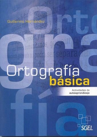 ORTOGRAFÍA BÁSICA.ACTIVIDADES DE AUTOAPRENDIZAJE | 9788497785990 | HERNÁNDEZ,GUILLERMO | Llibreria Geli - Llibreria Online de Girona - Comprar llibres en català i castellà
